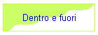 Dentro e fuori